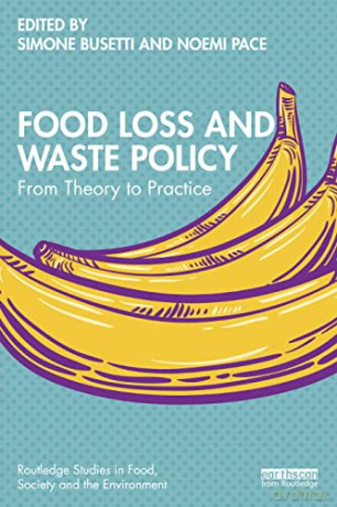 Food Loss and Waste Policy: From Theory to Practice (Routledge Studies in Food, Society and the Environment) - Simone Busetti [KSIĄŻKA]