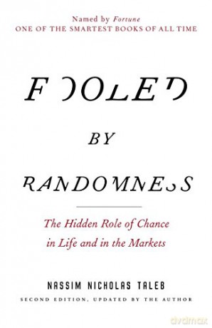 Fooled by Randomness: The Hidden Role of Chance in Life and in the Markets - Nassim Nicholas Taleb [KSIĄŻKA]
