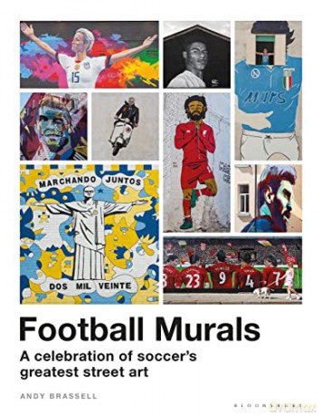 Football Murals: A Celebration of Soccer's Greatest Street Art - Andy Brassell [KSIĄŻKA]