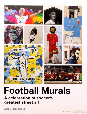 Football Murals: A Celebration of Soccer's Greatest Street Art - Andy Brassell [KSIĄŻKA]