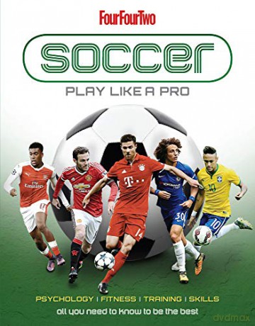 Football: Four Four Two - Play like a Pro: From fitness to field. All you need to know to be the best. - Dan Peel [KSIĄŻKA]