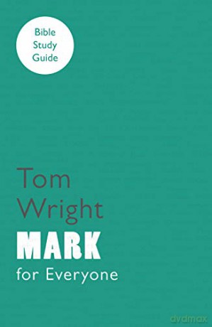 For Everyone Bible Study Guides: Mark (NT for Everyone: Bible Study Guide) - Tom Wright [KSIĄŻKA]
