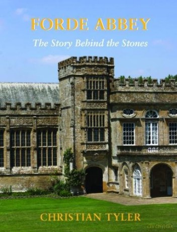 FORDE ABBEY: The Story Behind the Stones - Christian Tyler [KSIĄŻKA]