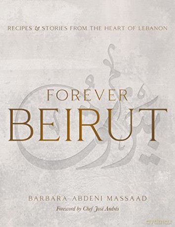 Forever Beirut: Recipes And Stories From The Heart Of Lebanon (Cooking with Barbara Abdeni Massaad) - Barbara Abdeni Massaad [KSIĄŻKA]