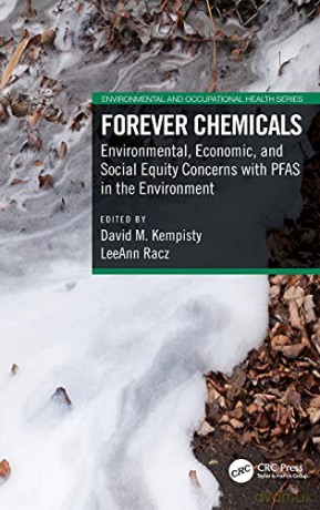 Forever Chemicals: Environmental, Economic, and Social Equity Concerns with PFAS in the Environment (Environmental and Occupational Health Series) - David M. Kempisty [KSIĄŻKA]