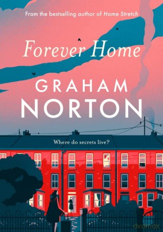 Forever Home: 'Wonderful' DAILY MAIL - Graham Norton [KSIĄŻKA]