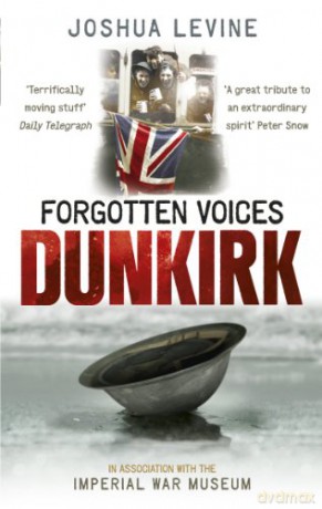 Forgotten Voices of Dunkirk - Joshua Levine [KSIĄŻKA]
