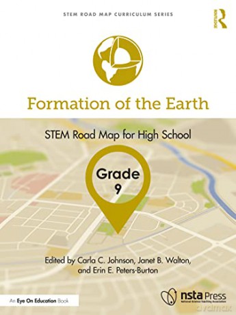 Formation of the Earth, Grade 9: STEM Road Map for High School (STEM Road Map Curriculum Series) - Carla C. Johnson [KSIĄŻKA]