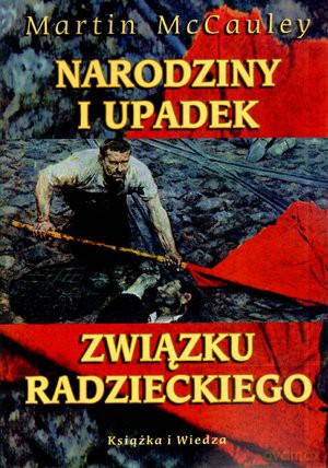 Narodziny i upadek Związku Radzieckiego - Martin McCauley [KSIĄŻKA]