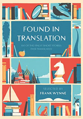 Found in Translation: 100 of the Finest Short Stories Ever Translated - Frank Wynne [KSIĄŻKA]