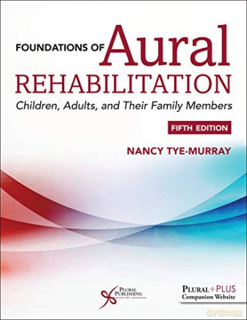 Foundations of Aural Rehabilitation: Children, Adults, and their Family Members - Nancy Tye-Murray [KSIĄŻKA]