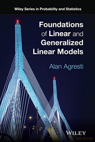 Foundations of Linear and Generalized Linear Models (Wiley Series in Probability and Statistics) - Agresti [KSIĄŻKA]