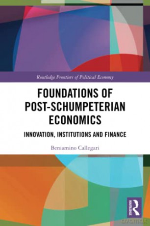 Foundations of Post-Schumpeterian Economics: Innovation, Institutions and Finance (Routledge Frontiers of Political Economy) - Beniamino Callegari [KSIĄŻKA]