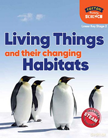 Foxton Primary Science: Living Things and their Changing Habitats (Lower KS2 Science) - Nichola Tyrrell [KSIĄŻKA]