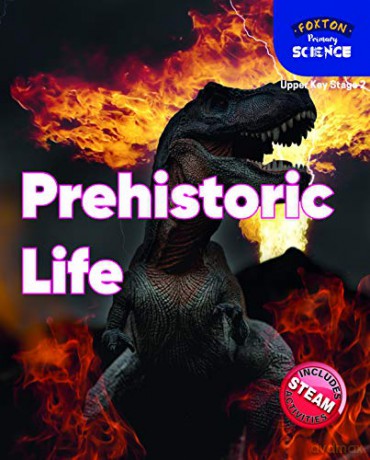 Foxton Primary Science: Prehistoric Life (Upper KS2 Science) - Nichola Tyrrell [KSIĄŻKA]