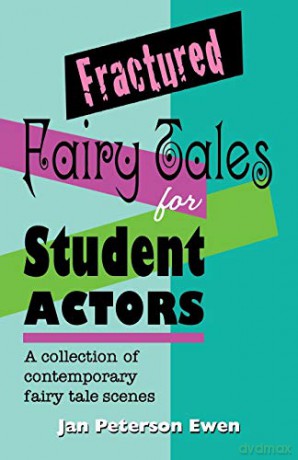 FRACTURED FAIRY TALES FOR STUDENT ACTORS: A Collection of Contemporary Fairy Tale Scenes [KSIĄŻKA]