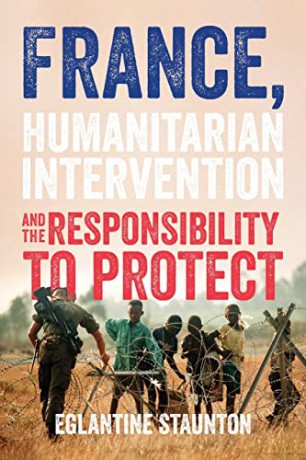 France, humanitarian intervention and the responsibility to protect - Eglantine Staunton [KSIĄŻKA]
