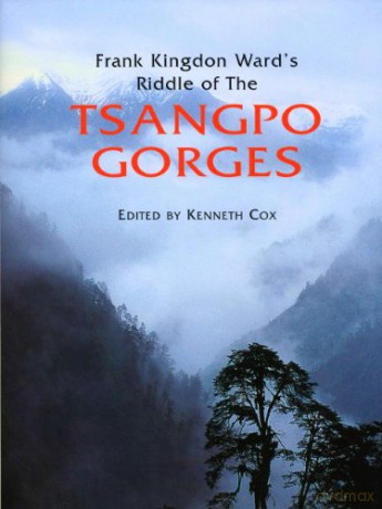 Frank Kingdon Ward's Riddle of the Tsangpo Gorges: Retracing the Epic Journey to 1924-25 in South-East Tibet - Kenneth Cox [KSIĄŻKA]