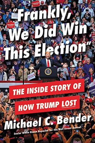 Frankly, We Did Win This Election: The Inside Story of How Trump Lost - Michael C Bender [KSIĄŻKA]