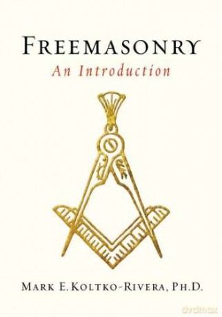 Freemasonry: An Introduction - Mark E. Koltko-Rivera [KSIĄŻKA]