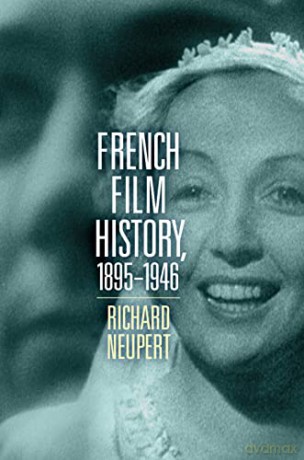 French Film History, 1895-1946 Volume 1 (Wisconsin Film Studies) - Richard Neupert [KSIĄŻKA]