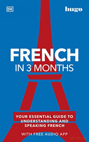 French in 3 Months with Free Audio App: Your Essential Guide to Understanding and Speaking French (Hugo in 3 Months) [KSIĄŻKA]