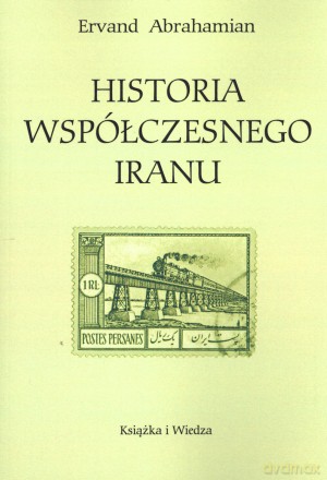 Historia współczesnego Iranu - Ervand Abrahamian [KSIĄŻKA]