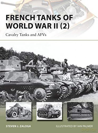 French Tanks of World War II (2): Cavalry Tanks and AFVs: 213 (New Vanguard) - Steven J. Zaloga [KSIĄŻKA]