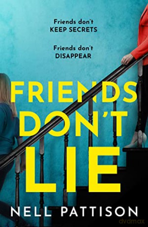 Friends Don't Lie: The thrilling new suspense novel with a gutpunch twist you won't be able to put down in 2022 - Nell Pattison [KSIĄŻKA]