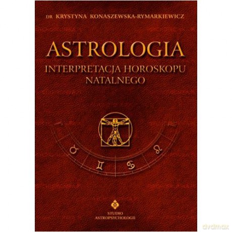 Astrologia - Interpretacja Horoskopu Natalnego - dr Krystyna Konaszewska-Rymarkiewicz [KSIĄŻKA]