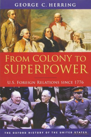 From Colony to Superpower: U.S. Foreign Relations since 1776 (Oxford History of the United States) - George C. Herring [KSIĄŻKA]