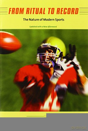 From Ritual to Record: The Nature of Modern Sports - Allen Guttmann [KSIĄŻKA]
