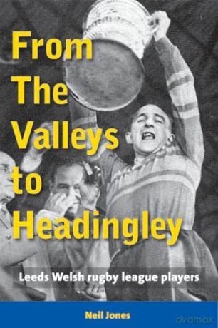 From The Valleys to Headingley: Leeds Welsh rugby league players - Neil Jones [KSIĄŻKA]