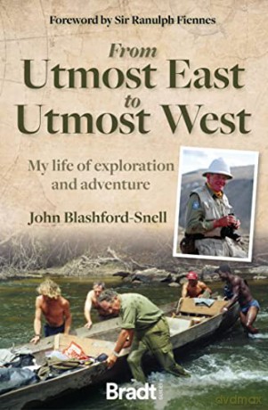 From Utmost East to Utmost West: My life of exploration and adventure (Bradt Travel Guides (Travel Literature)) - John Blashford-Snell [KSIĄŻKA]