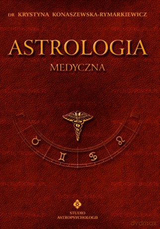 Astrologia Medyczna - dr Krystyna Konaszewska-Rymarkiewicz [KSIĄŻKA]