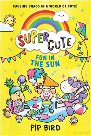 Fun in the Sun: New cute adventures for young readers for 2021 from the bestselling author of The Naughtiest Unicorn!: Book 3 (Super Cute) - Pip Bird [KSIĄŻKA]