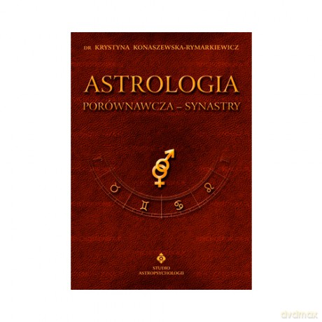Astrologia porównawcza. Synastry - dr Krystyna Konaszewska-Rymarkiewicz [KSIĄŻKA]