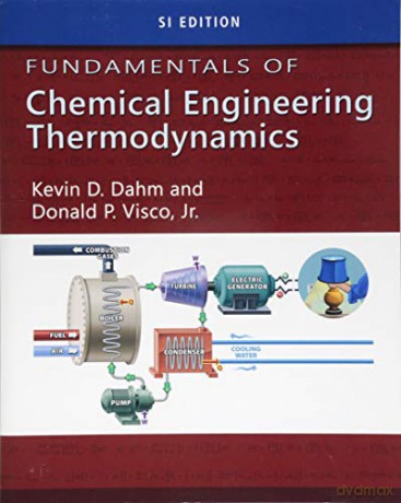Fundamentals of Chemical Engineering Thermodynamics, SI Edition - Kevin Dahm [KSIĄŻKA]