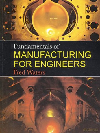 Fundamentals Of Manufacturing For Engineers - Waters; F [KSIĄŻKA]