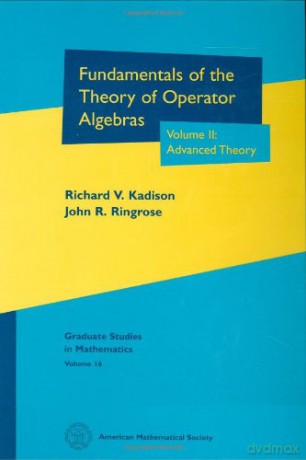 Fundamentals of the Theory of Operator Algebras: Advanced Theory v.2: Advanced Theory Vol 2 (Graduate Studies in Mathematics) - Richard V. Kadison [KSIĄŻKA]