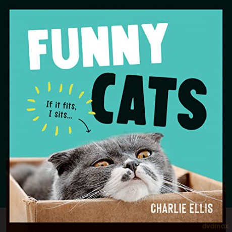 Funny Cats: A Hilarious Collection of the World's Funniest Felines and Most Relatable Memes - Charlie Ellis [KSIĄŻKA]