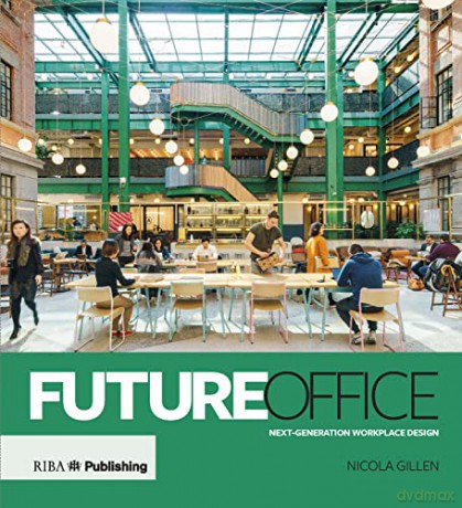 Future Office: Next-generation workplace design - Nicola Gillen [KSIĄŻKA]