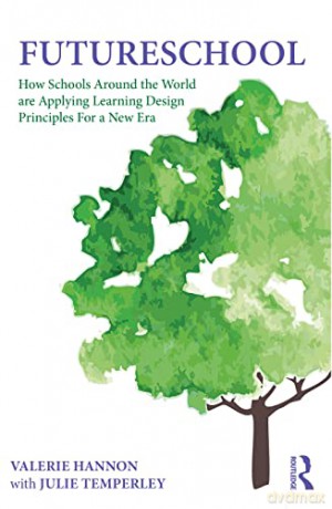 FutureSchool: How Schools Around the World are Applying Learning Design Principles For a New Era - Valerie Hannon [KSIĄŻKA]