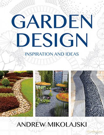 Garden Design: Inspiration and Ideas - Andrew Mikolajski [KSIĄŻKA]