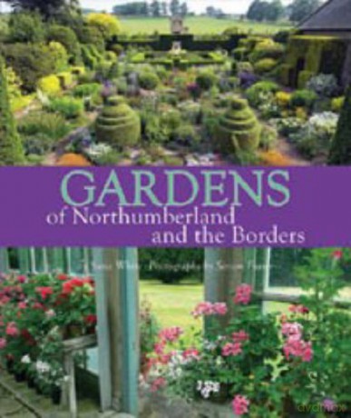 Gardens of Northumberland and the Borders - Susie White [KSIĄŻKA]