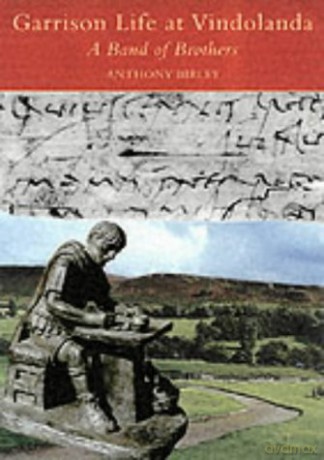 Garrison Life at Vindolanda: A Band of Brothers - Anthony Birley [KSIĄŻKA]
