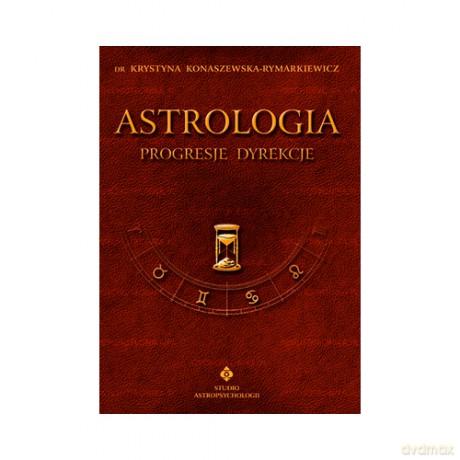 Astrologia Prognoza - Progresje Dyrekcje - Krystyna Konaszewska-Rymarkiewicz [KSIĄŻKA]