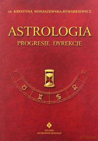 Astrologia Prognoza - Progresje Dyrekcje - Krystyna Konaszewska-Rymarkiewicz [KSIĄŻKA]