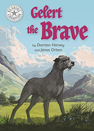 Gelert the Brave: Independent Reading White 10 (Reading Champion) - Damian Harvey [KSIĄŻKA]