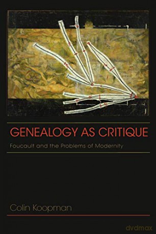 Genealogy as Critique: Foucault and the Problems of Modernity (American Philosophy: Fordham) - Colin Koopman [KSIĄŻKA]